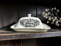 I Can't Believe I Can Afford Butter butter dish 3