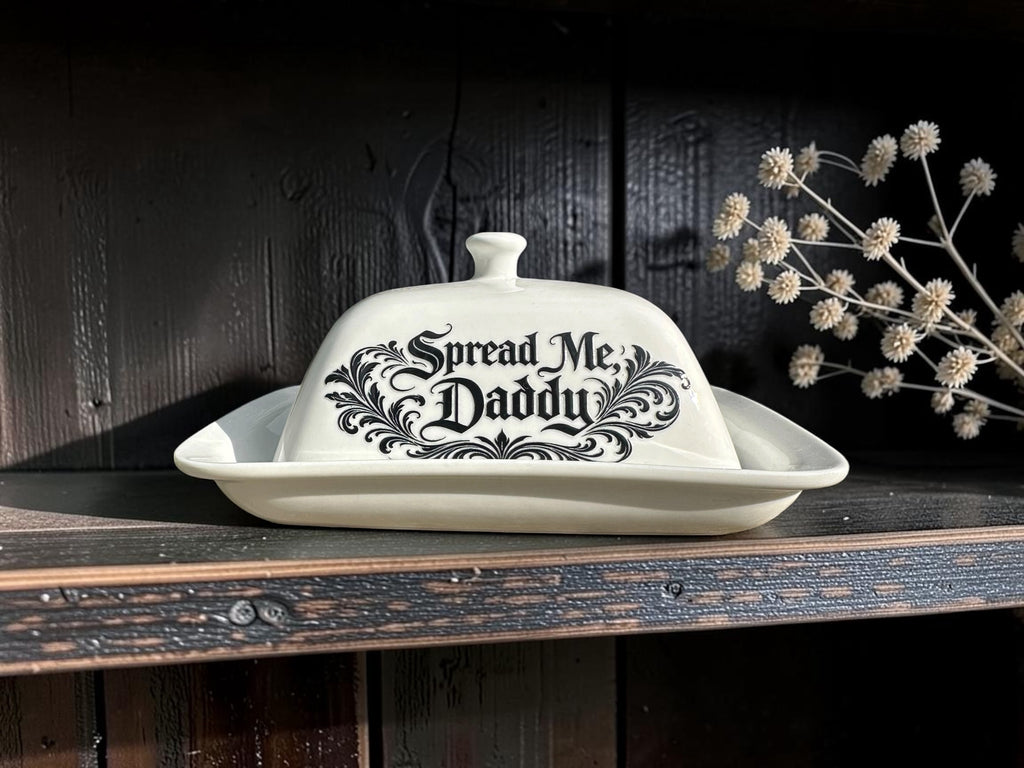 Spread Me Daddy butter dish 3