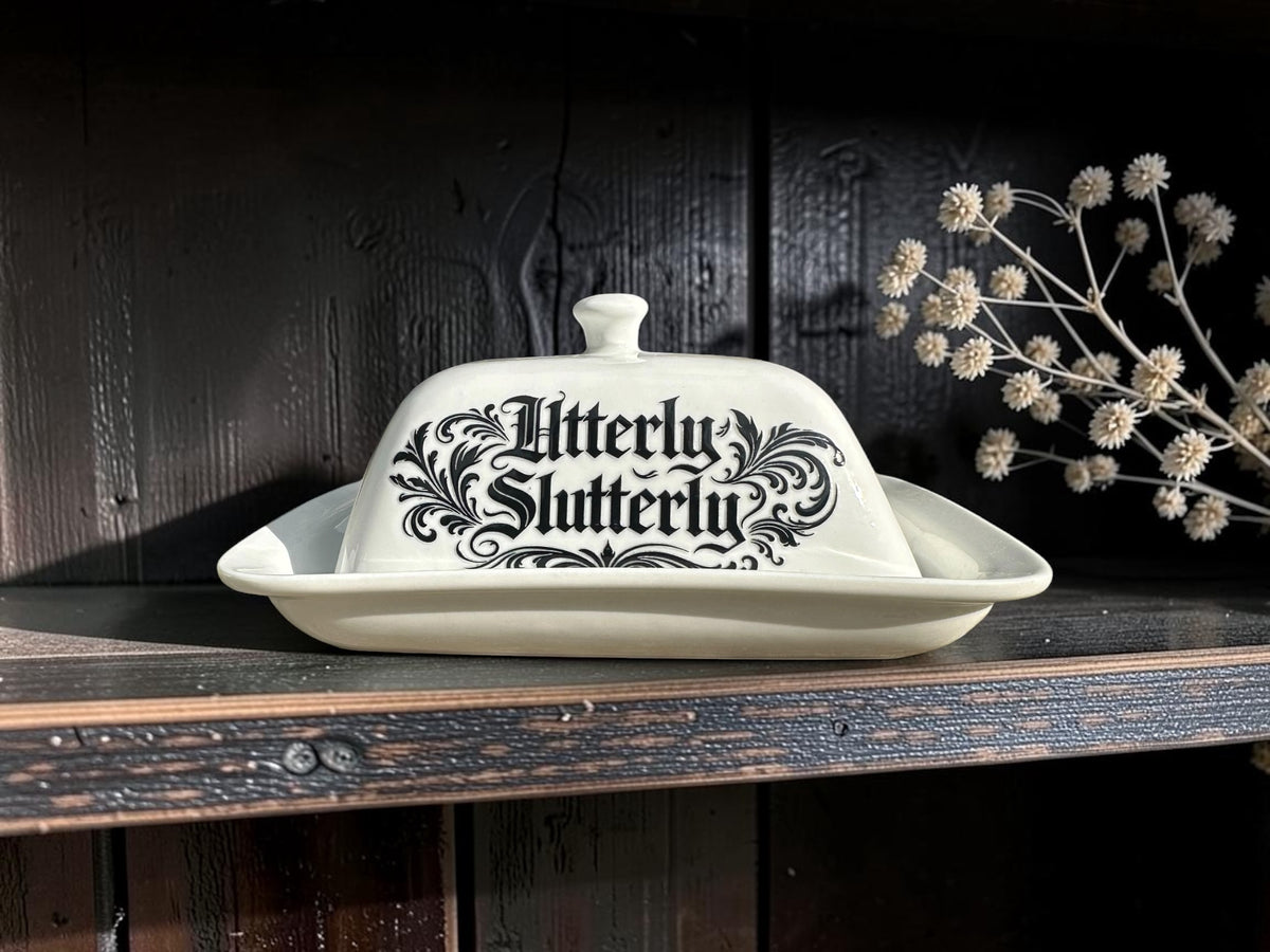 Utterly Slutterly butter dish 3