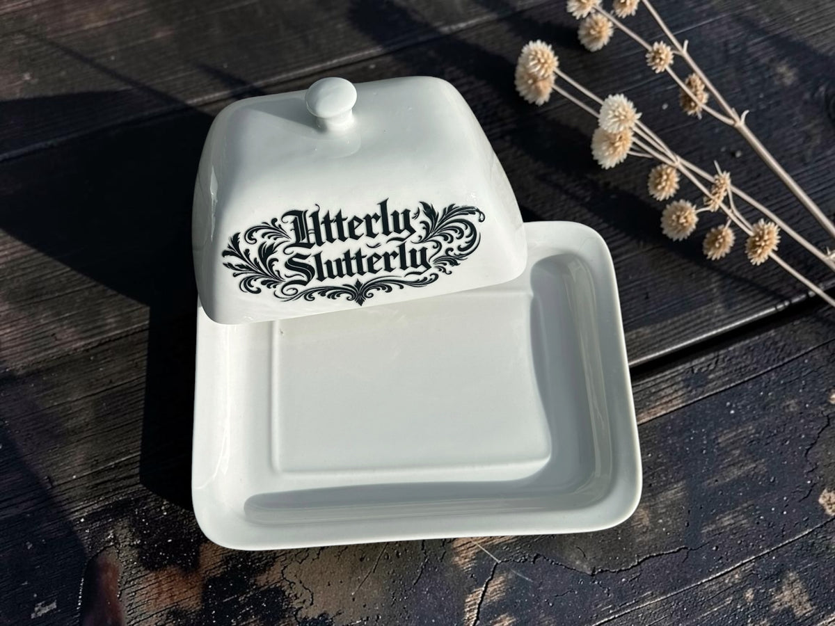 Utterly Slutterly butter dish 1