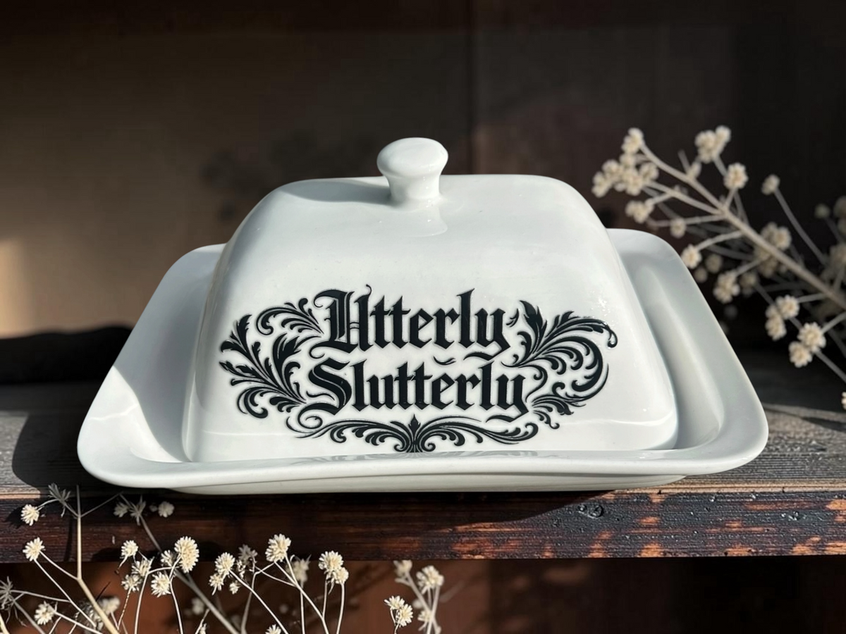 Utterly Slutterly butter dish 2