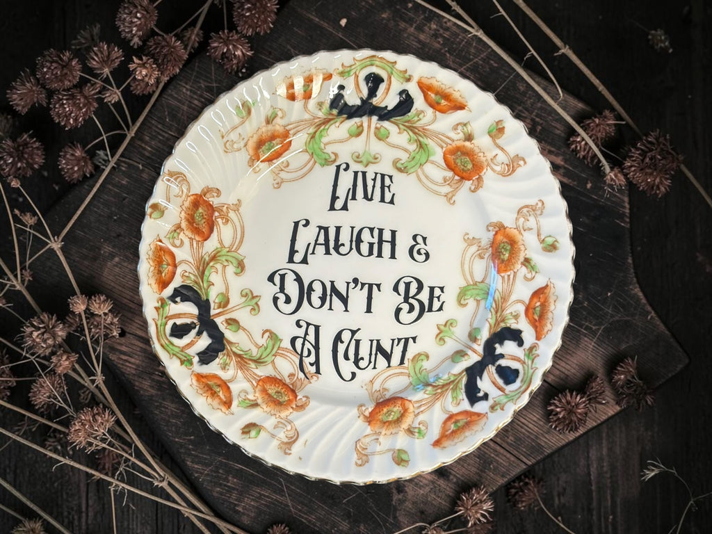 Live, Laugh and Don’t Be a Cunt