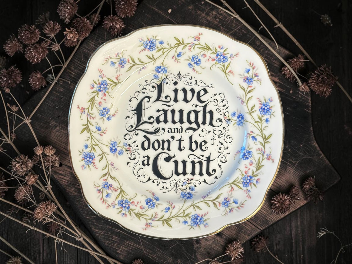 Vintage plate with the words Live Laugh Don't Be a Cunt