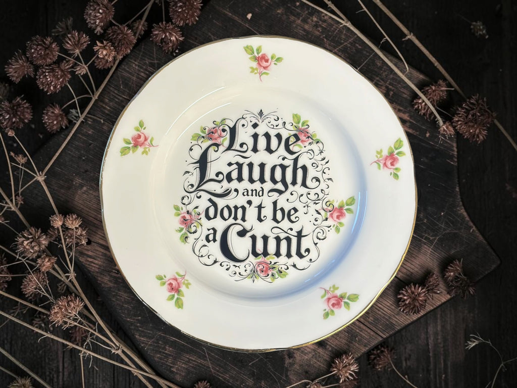 Vintage plate with the words Live Laugh Don't Be a Cunt
