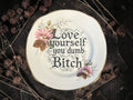 Vintage plate with the words Love Yourself, You Dumb Bitch