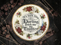 Vintage decorative plate reading It's Bath Time Darling Fetch Me My Toaster