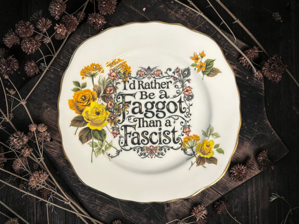 Vintage decorative plate featuring I'd Rather Be a Faggot Than a Fascist