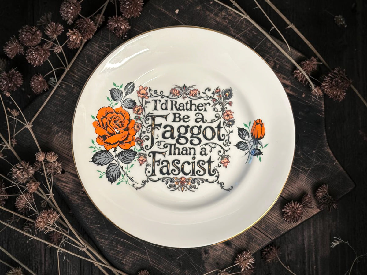 Vintage decorative plate featuring I'd Rather Be a Faggot Than a Fascist