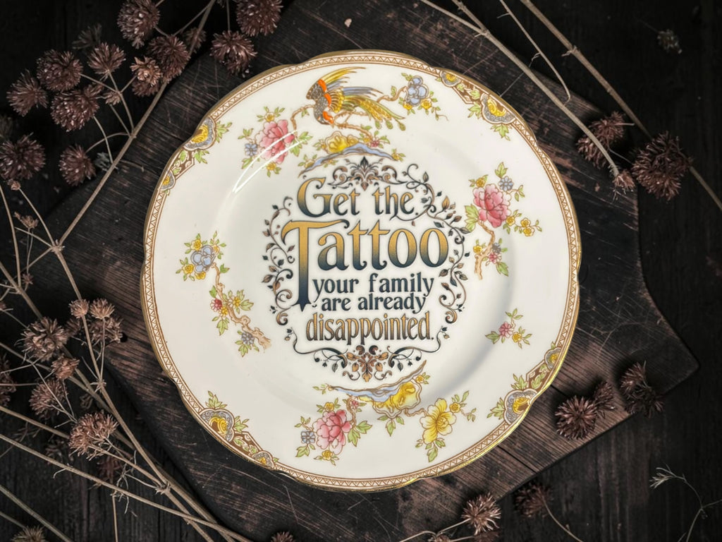 Vintage decorative plate featuring Get the Tattoo, Your Family Are Already Disappointed