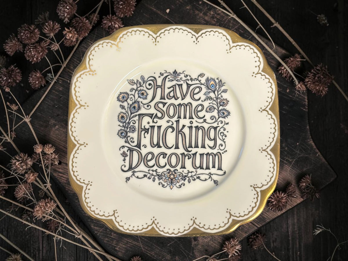 Vintage decorative plate featuring Have Some Fucking Decorum