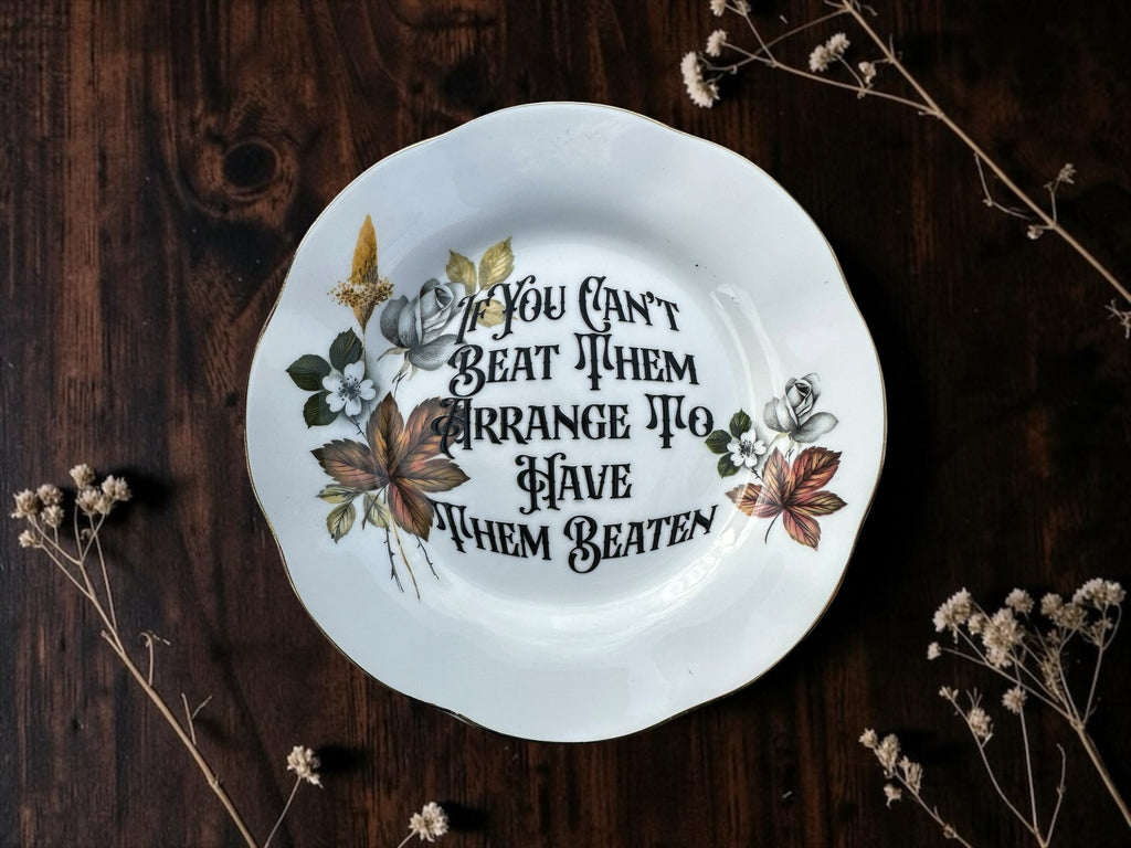 If You Can't Beat Them Arrange to Have Them Beaten statement plate