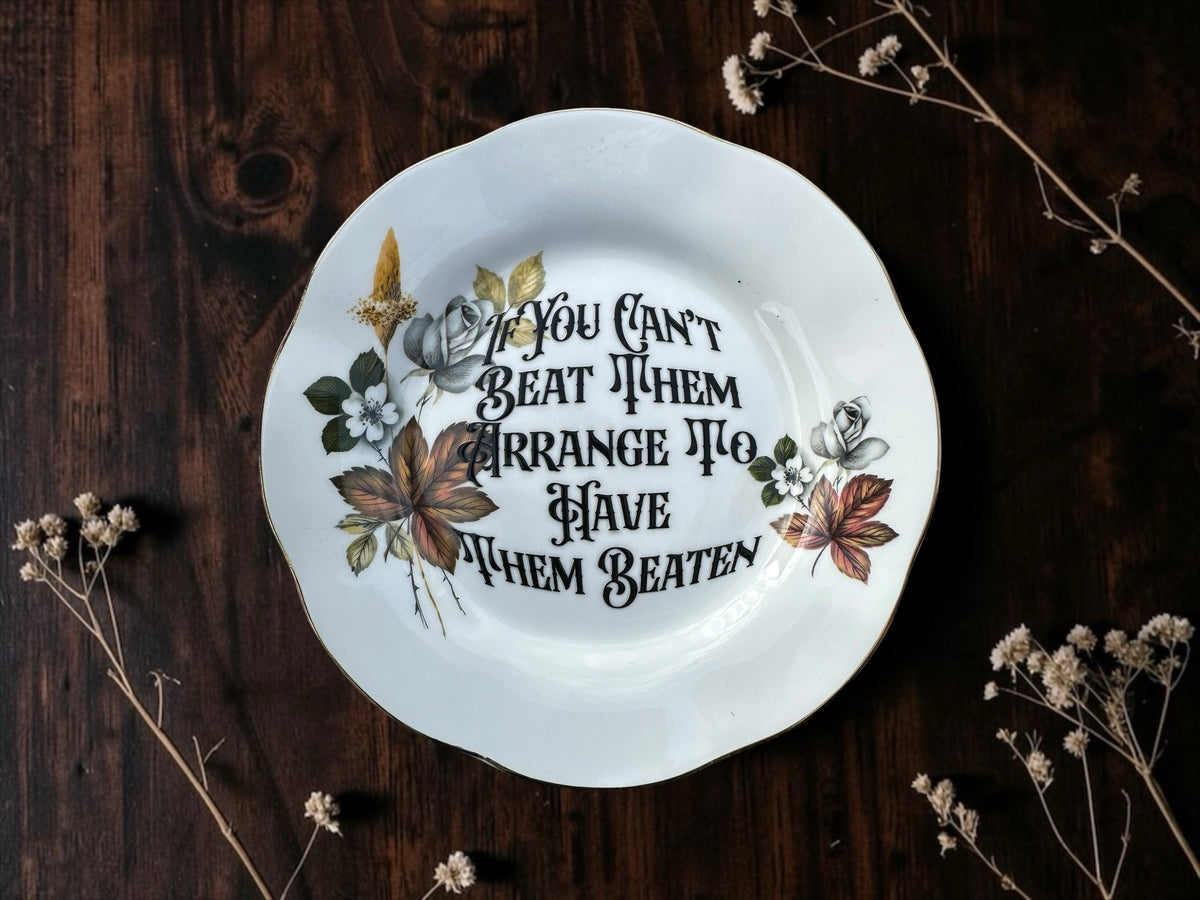 If You Can't Beat Them Arrange to Have Them Beaten statement plate