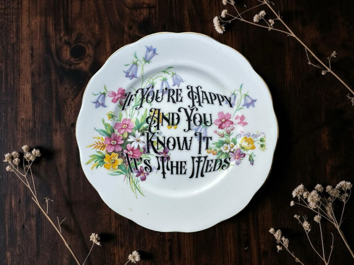 If You're Happy and You Know It It's the Meds vintage plate