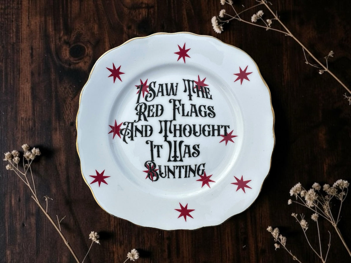 I Saw the Red Flags and Thought It Was Bunting vintage plate