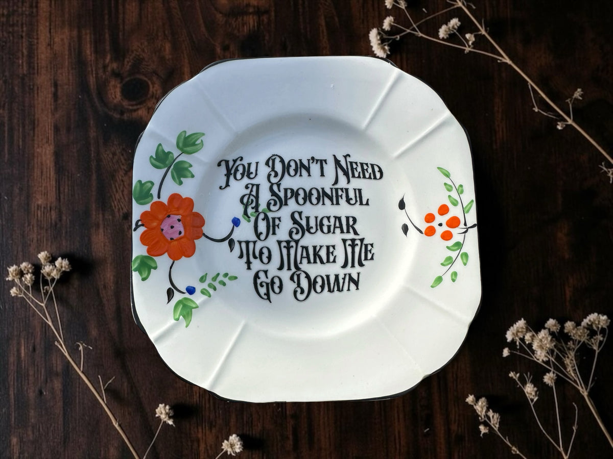 You Don't Need a Spoonful of Sugar Who Takes This Shit Down
