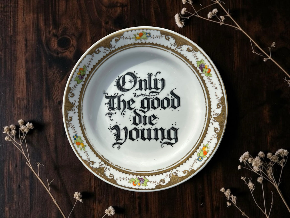 Only the Good Die Young
