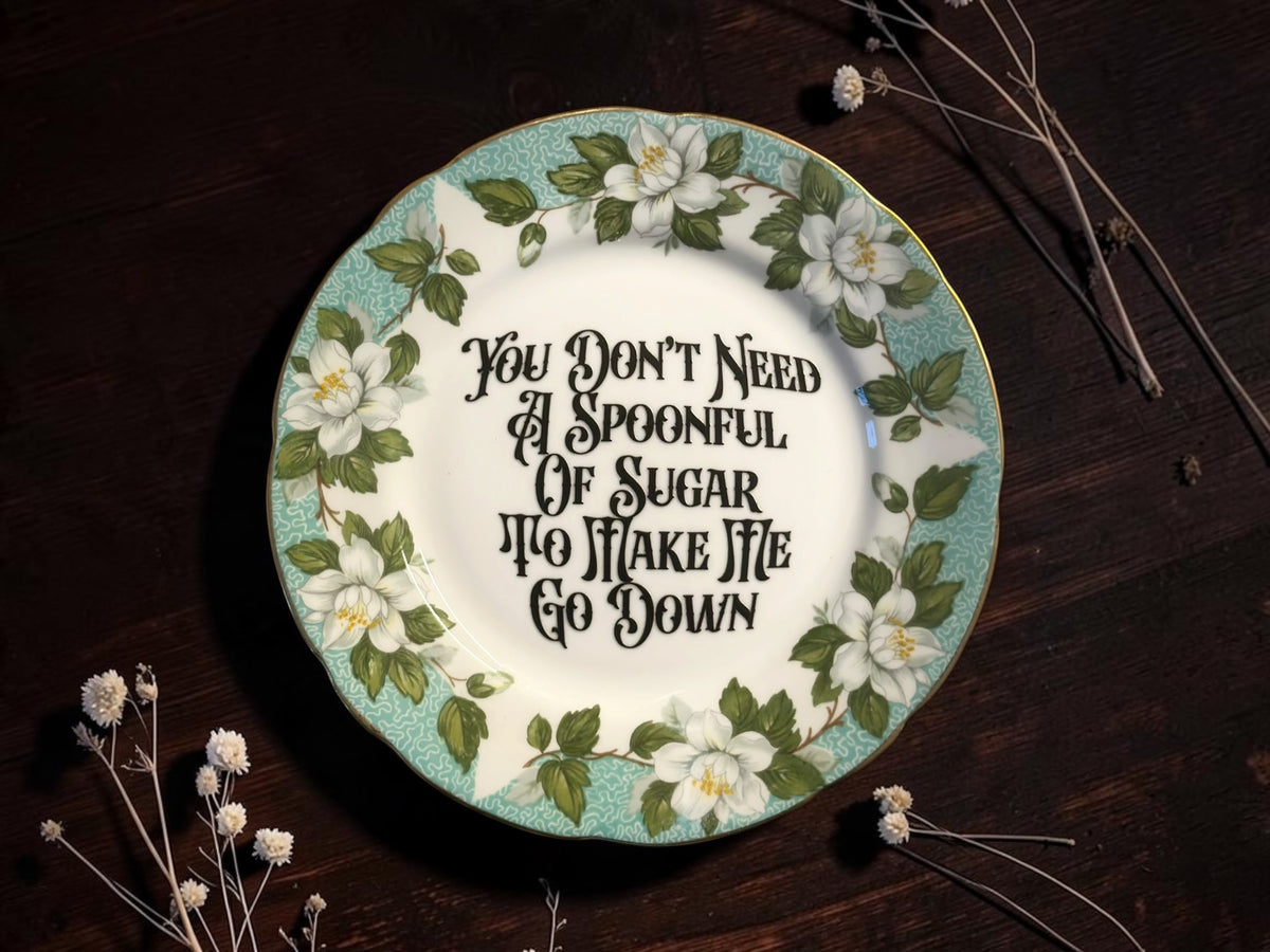 Turquoise floral vintage plate You Don't Need a Spoonful of Sugar to Make Me Go Down