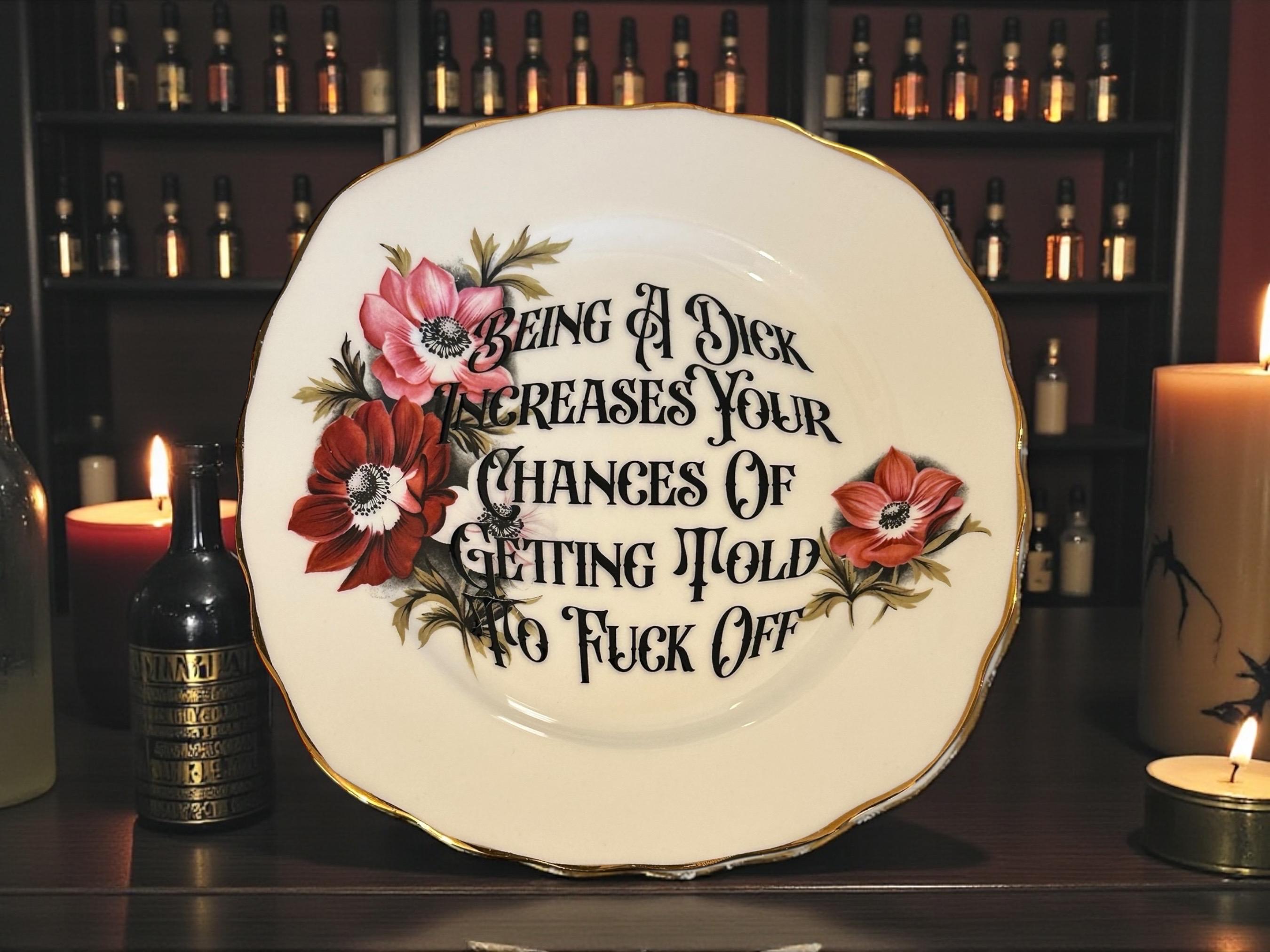 Being A Dick Increases Your Chances Of Being Told To Fuck Off, vintage plate with stand