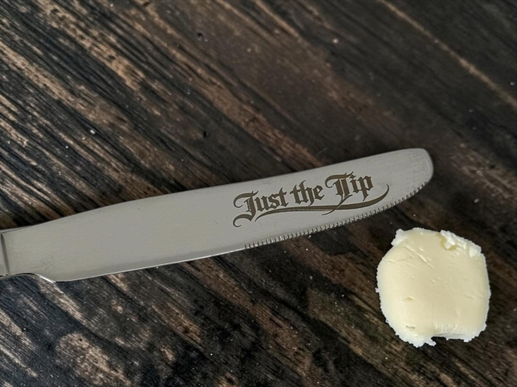 Just the Tip Engraved Butter Knife | Stainless Steel | Funny Kitchen Gift