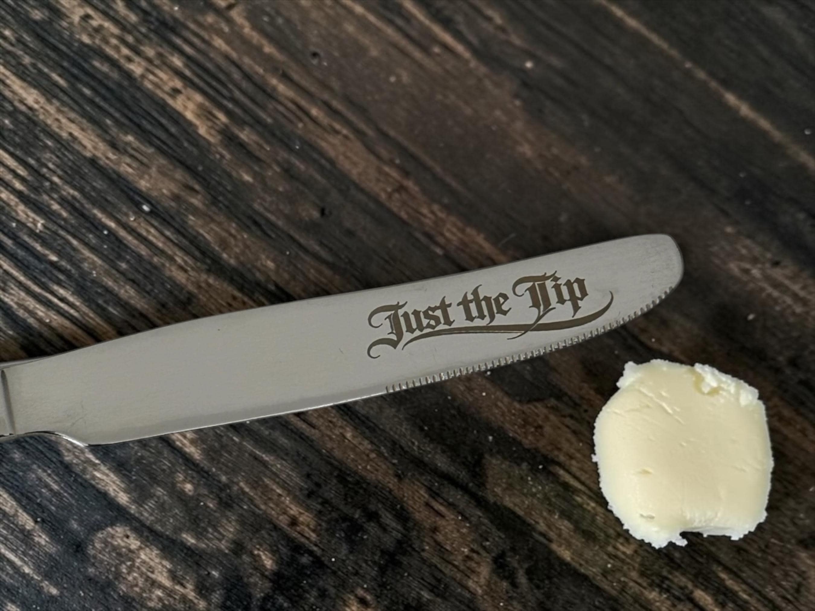 Just the Tip Engraved Butter Knife | Stainless Steel | Funny Kitchen Gift