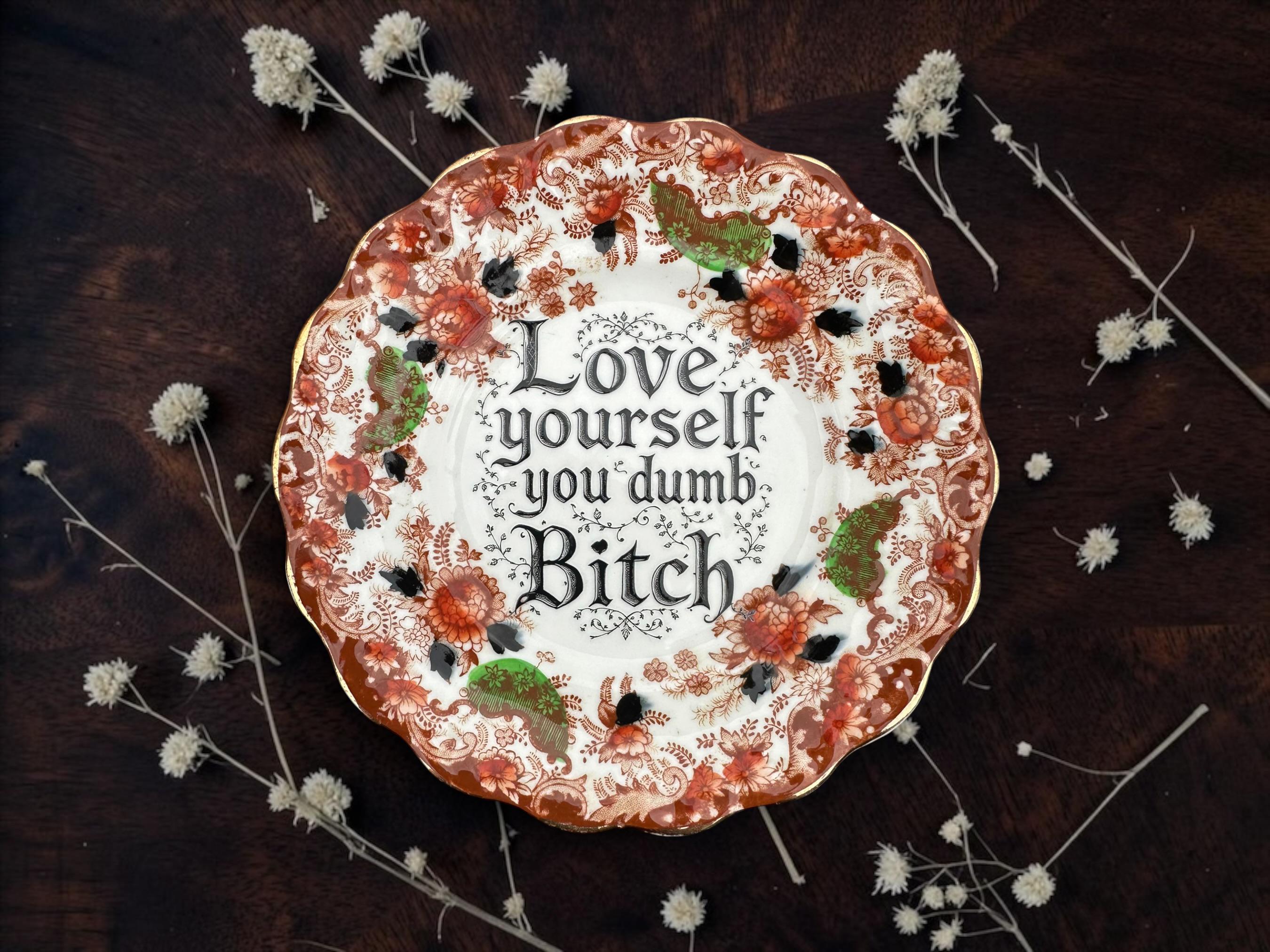 Love Yourself You Dumb Bitch Vintage Decorative Plate | Funny Self Love Gift | Vintage China | Alternative Home Décor