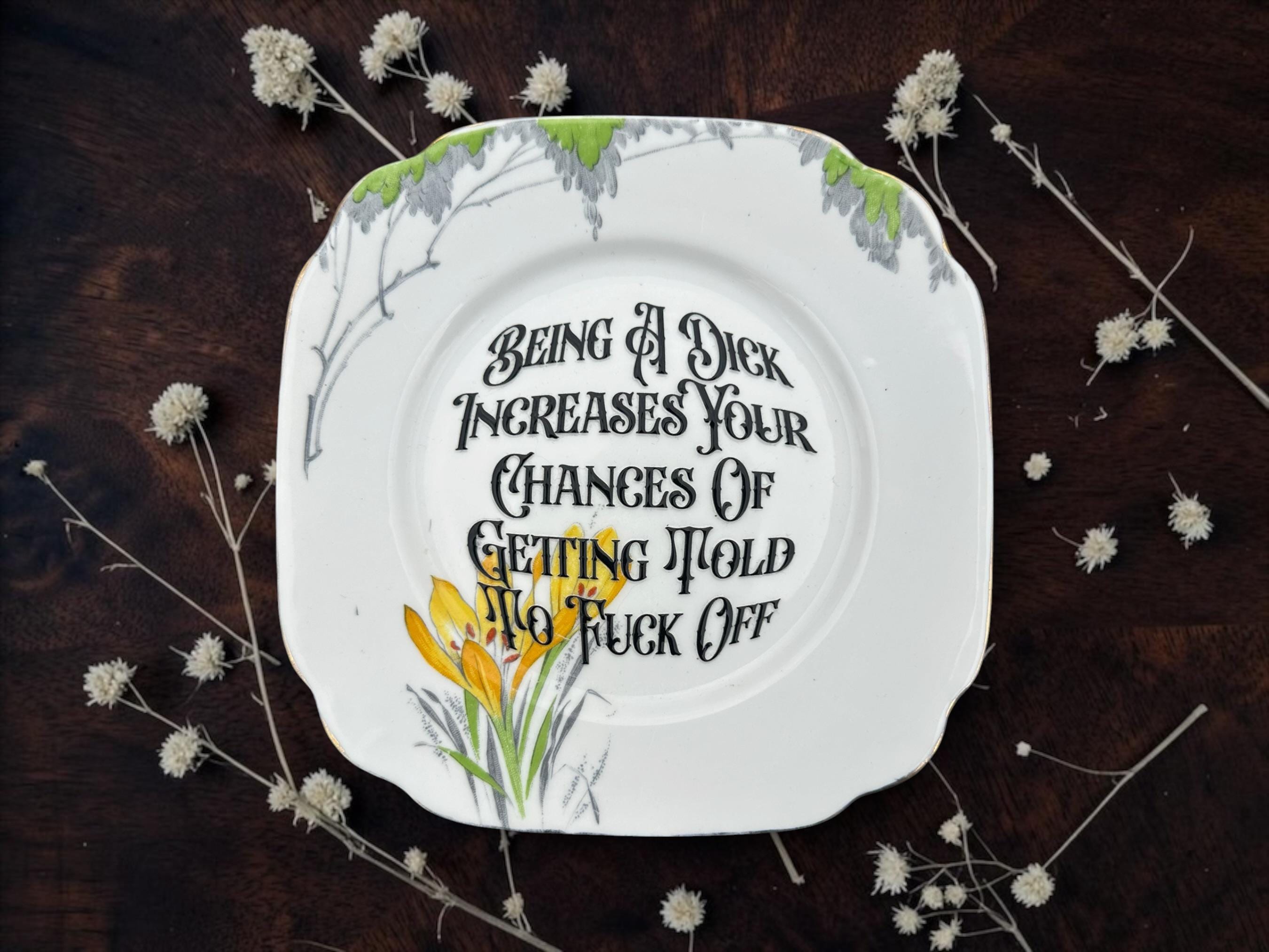 Being A Dick Increases Your Chances Of Being Told To Fuck Off, vintage plate with stand