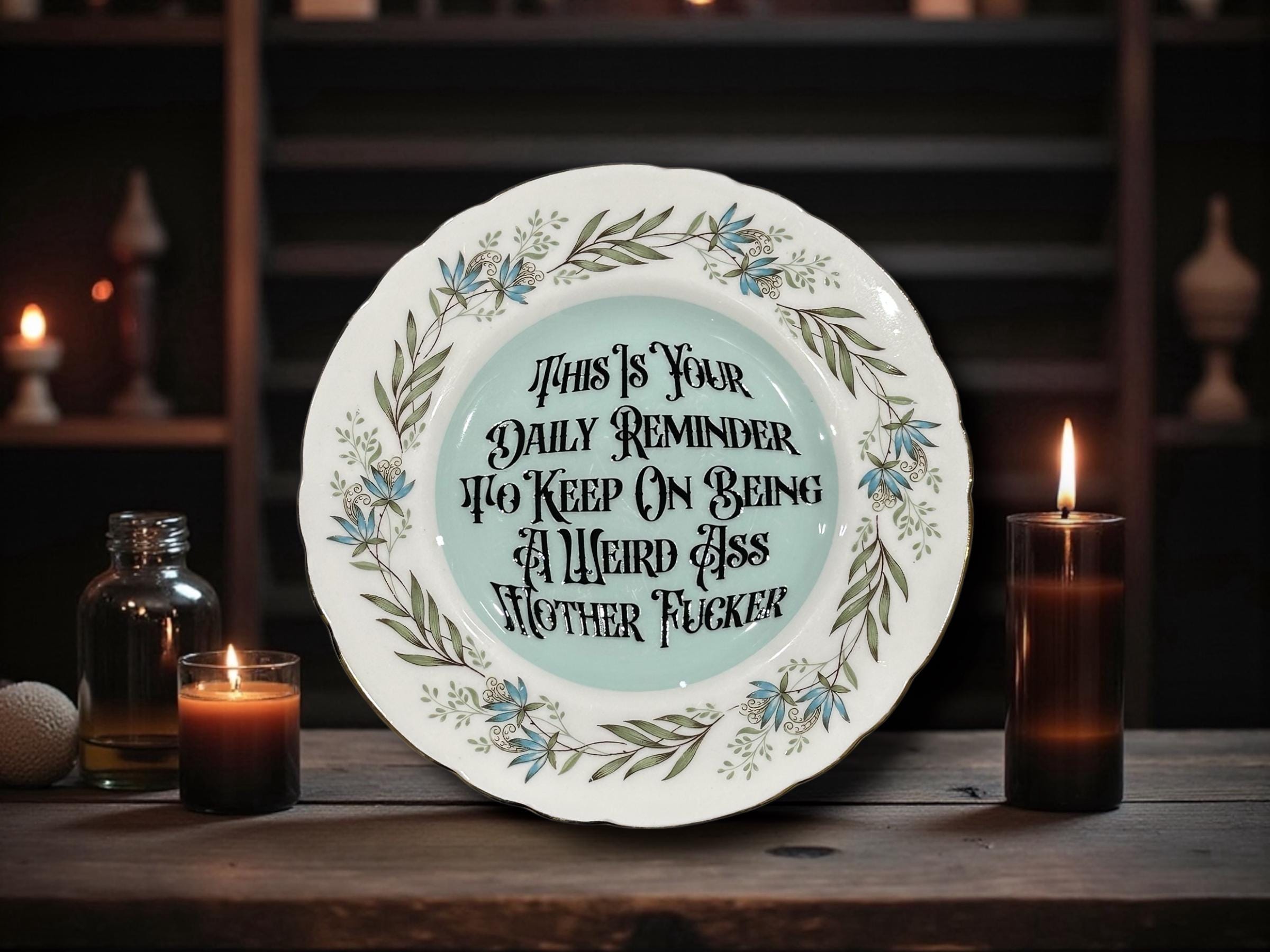 This Is Your Daily Reminder to Keep on Being a Weird Ass Motherfucker Vintage Decorative Plate | Funny Gift | Alternative Home Décor