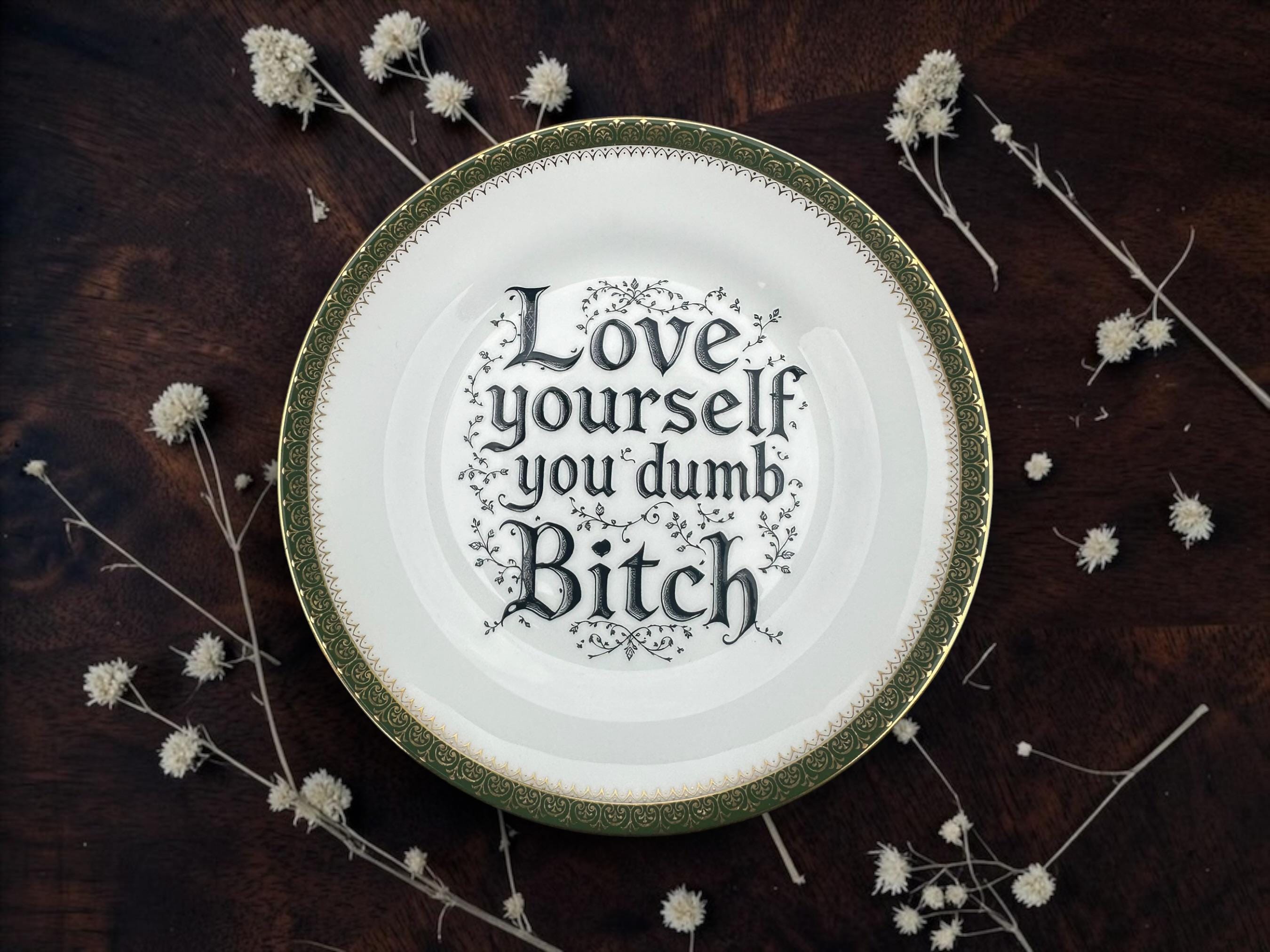 Love Yourself You Dumb Bitch Vintage Decorative Plate | Funny Self Love Gift | Vintage China | Alternative Home Décor