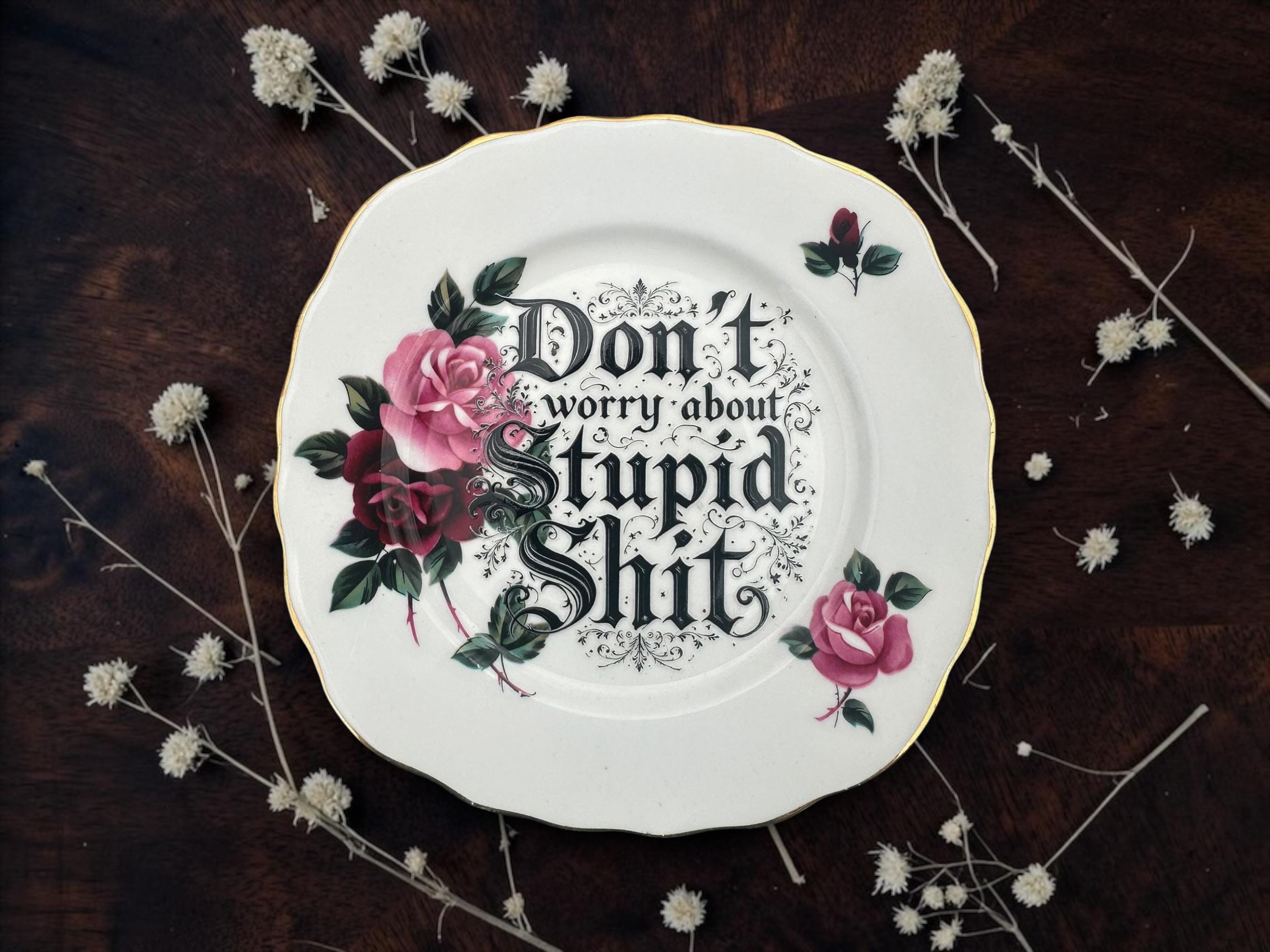Dont worry about stupid shit, vintage plate with stand