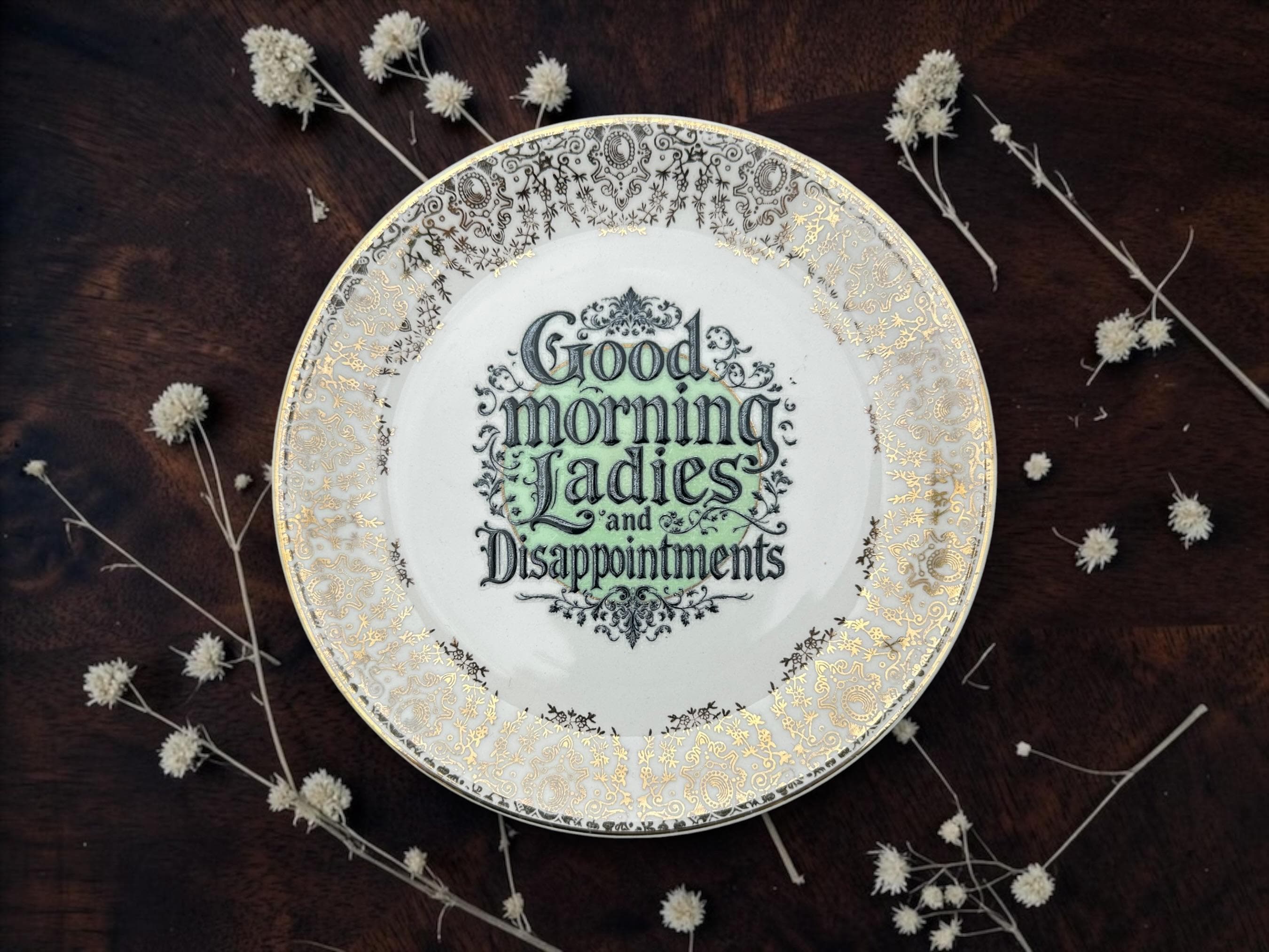 Good Morning, Ladies and Disappointments Vintage Decorative Plate | Funny Sarcastic Gift | Vintage China | Alternative Home Décor