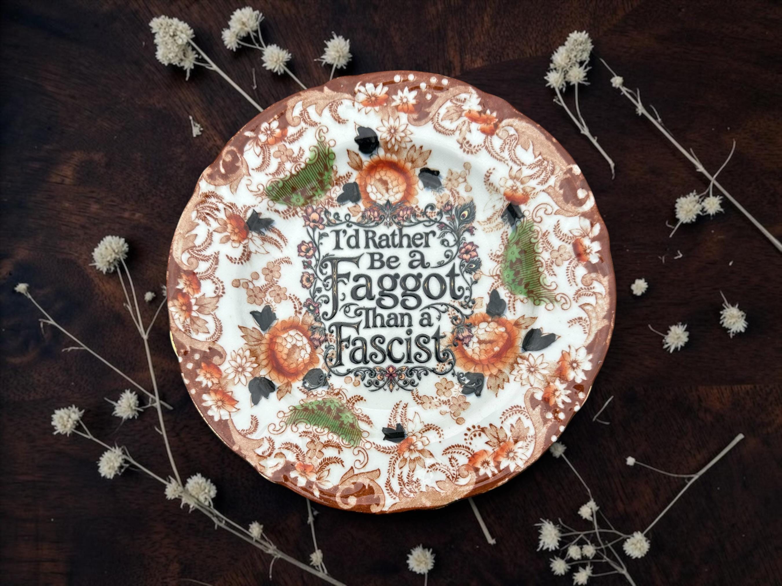 I'd Rather Be a Faggot Than a Fascist Vintage Decorative Plate | LGBTQ+ Gift | Pride Décor | Vintage China | Alternative Home Décor