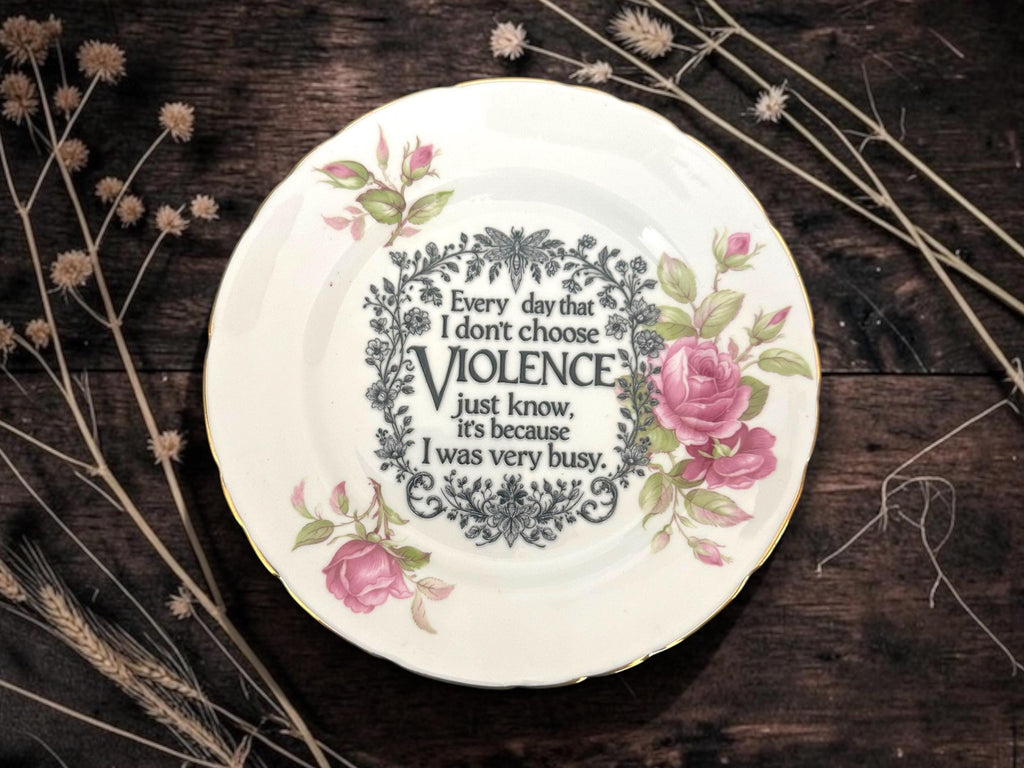 Every Day I Don't Choose Violence, Just Know It's Because. Decorative Plate | Funny Sarcastic Gift | Alternative Home Décor