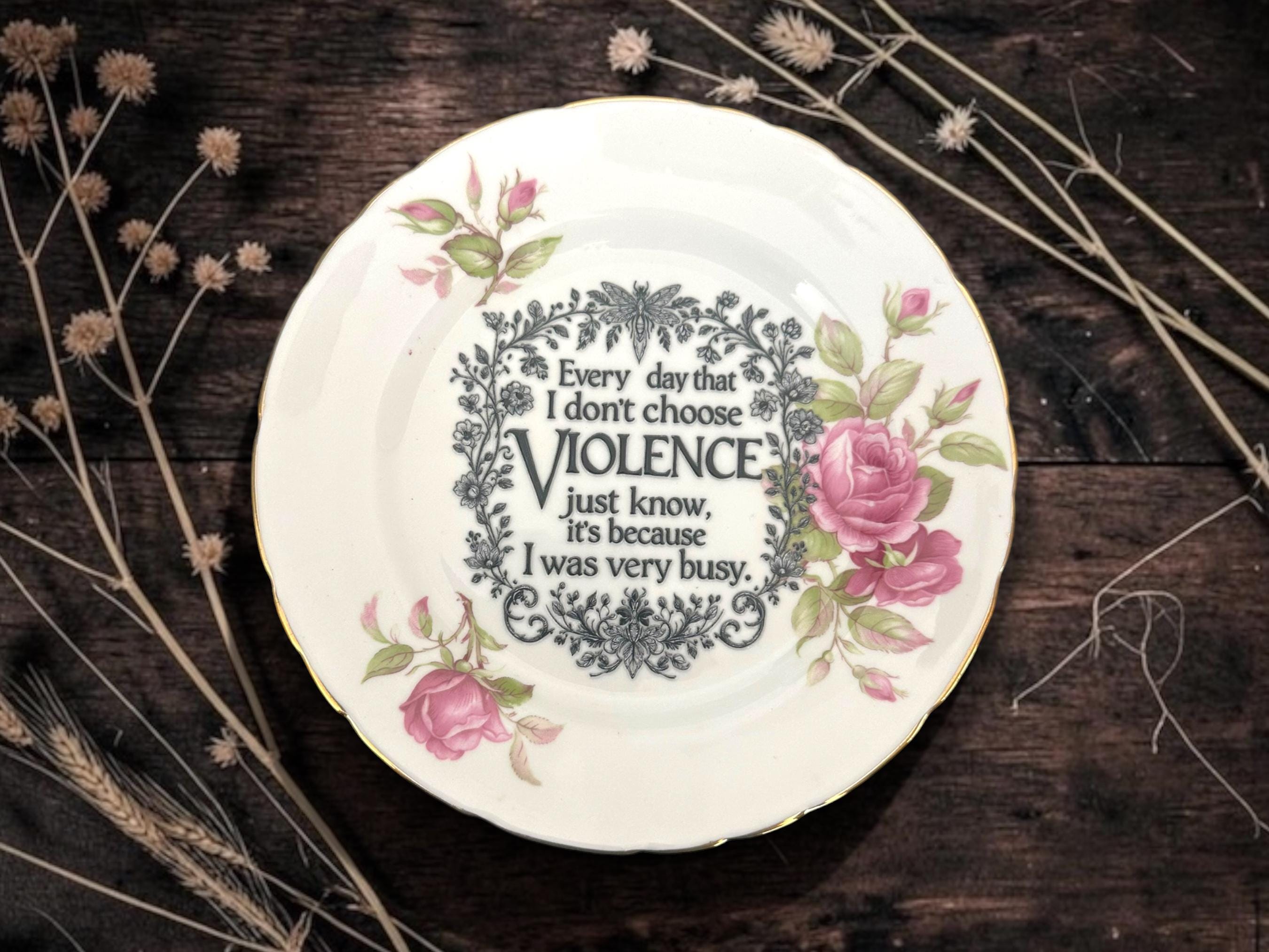 Every Day I Don't Choose Violence, Just Know It's Because. Decorative Plate | Funny Sarcastic Gift | Alternative Home Décor