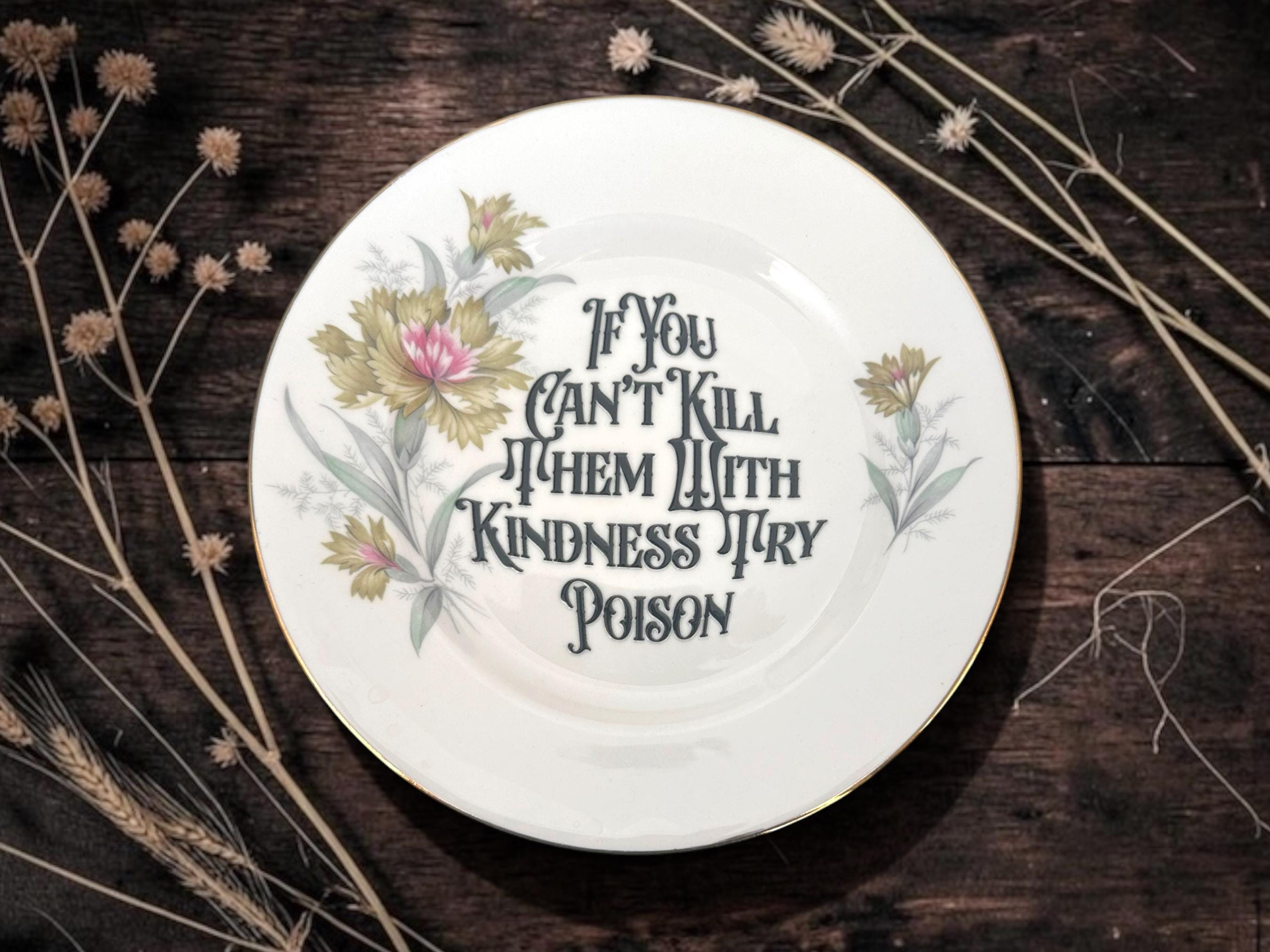 If you can't kill them with kindness try poison, vintage plate with stand