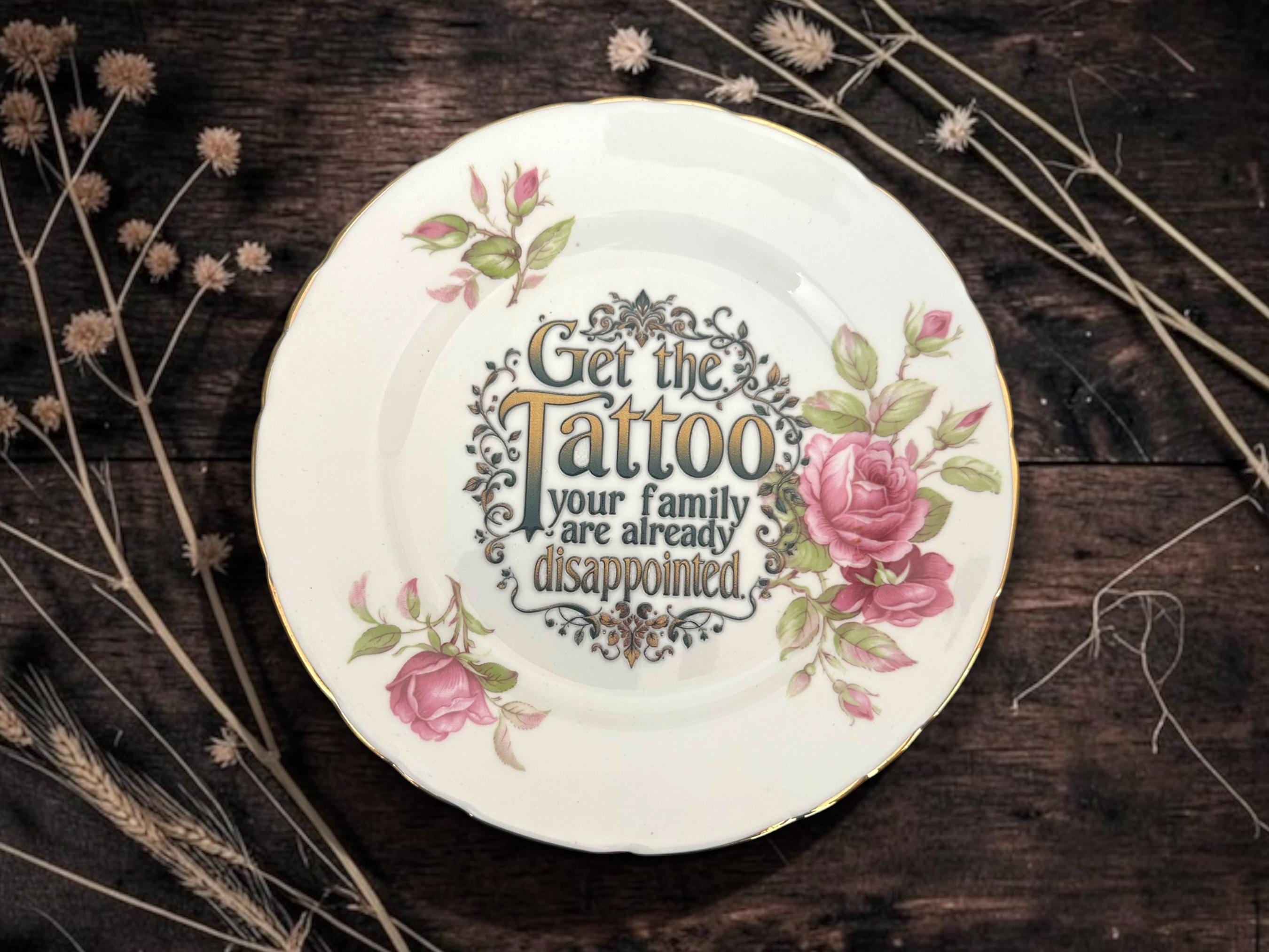 Get the Tattoo, Your Family Are Already Disappointed | Funny Altered Vintage Plate | Tattoo Gift | Alternative Home Décor