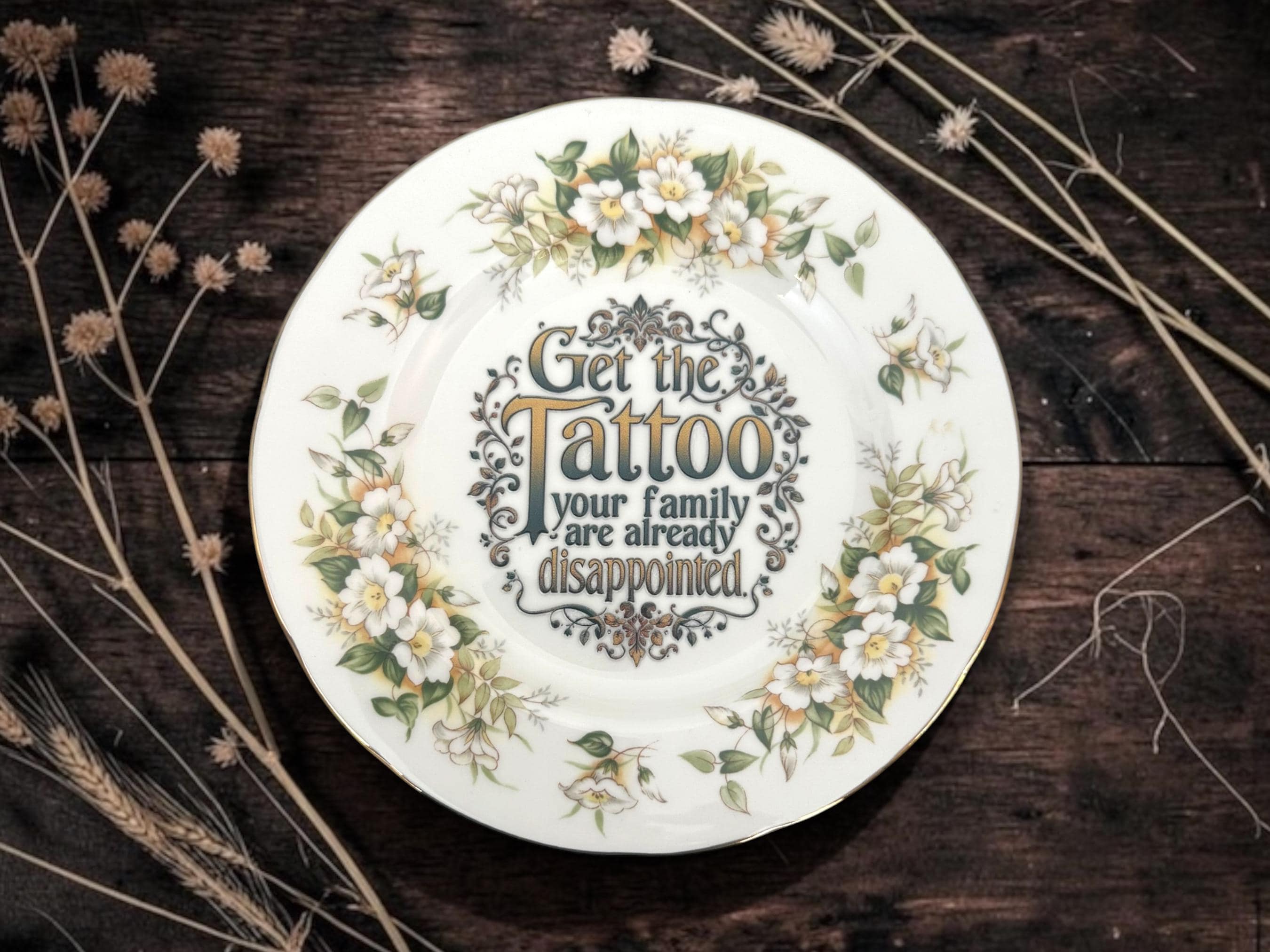 Get the Tattoo, Your Family Are Already Disappointed | Funny Altered Vintage Plate | Tattoo Gift | Alternative Home Décor